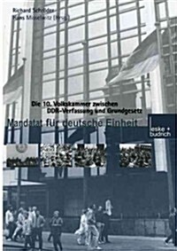 Mandat F? Deutsche Einheit: Die 10. Volkskammer Zwischen Ddr-Verfassung Und Grundgesetz (Paperback, Softcover Repri)