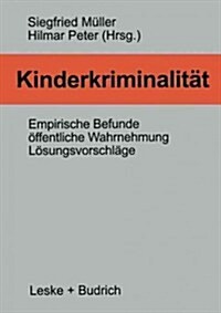 Kinderkriminalit?: Empirische Befunde, ?fentliche Wahrnehmung, L?ungsvorschl?e (Paperback, Softcover Repri)