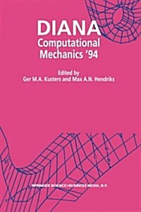 Diana Computational Mechanics 94: Proceedings of the First International Diana Conference on Computational Mechanics (Paperback, Softcover Repri)