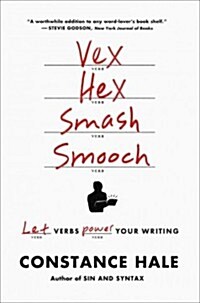 Vex, Hex, Smash, Smooch: Let Verbs Power Your Writing (Paperback)