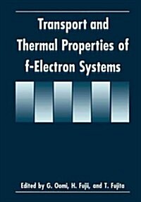 Transport and Thermal Properties of F-Electron Systems (Paperback)