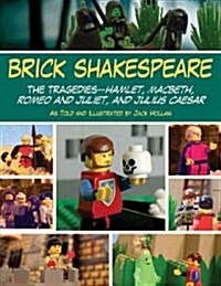 Brick Shakespeare: The Tragedies-Hamlet, Macbeth, Romeo and Juliet, and Julius Caesar (Paperback)