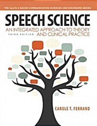 Speech Science: An Integrated Approach to Theory and Clinical Practice (Paperback, 3)