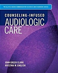 Counseling-Infused Audiologic Care (Hardcover, 1st)