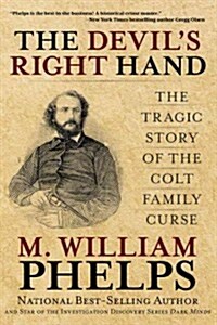 Devils Right Hand: The Tragic Story of the Colt Family Curse (Paperback)