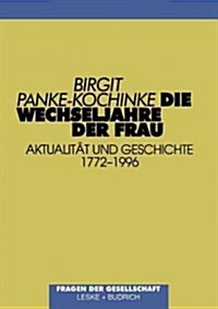 Die Wechseljahre Der Frau: Aktualit? Und Geschichte (1772-1996) (Paperback, Softcover Repri)