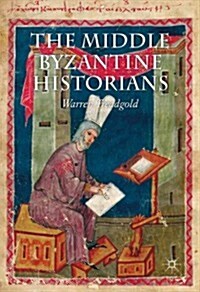 The Middle Byzantine Historians (Hardcover)