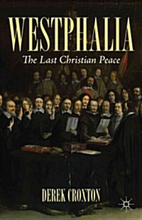 Westphalia : The Last Christian Peace (Hardcover)