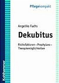 Dekubitus: Risikofaktoren - Prophylaxe - Therapiemoglichkeiten (Paperback)