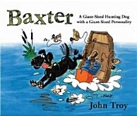 Baxter the Retriever: A Giant-Sized Hunting Dog with a Giant-Sized Personality (Hardcover)