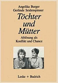 Toechter Und Mutter : Abloesung ALS Konflikt Und Chance (Paperback, Softcover Reprint of the Original 1st 1988 ed.)
