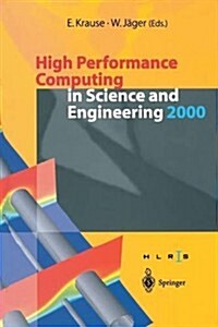 High Performance Computing in Science and Engineering 2000: Transactions of the High Performance Computing Center Stuttgart (Hlrs) 2000 (Paperback, Softcover Repri)