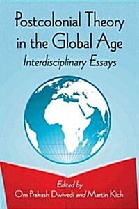 Postcolonial Theory in the Global Age: Interdisciplinary Essays (Paperback)