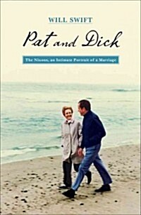 Pat and Dick: The Nixons, an Intimate Portrait of a Marriage (Hardcover)