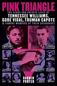 Pink Triangle: The Feuds and Private Lives of Tennessee Williams, Gore Vidal, Truman Capote, and Members of Their Entourages (Paperback)