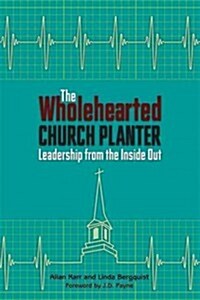 The Wholehearted Church Planter: Leadership from the Inside Out (Paperback)