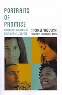 Portraits of Promise: Voices of Successful Immigrant Students (Paperback)