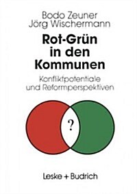 Rot-Gr? in Den Kommunen: Konfliktpotentiale Und Reformperspektiven (Paperback, Softcover Repri)