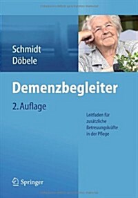 Demenzbegleiter: Leitfaden Fur Zusatzliche Betreuungskrafte in Der Pflege (Paperback, 2, 2., AK. Aufl. 2)