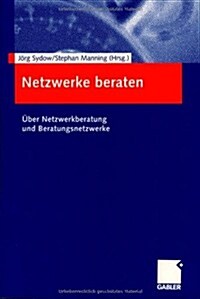 Netzwerke Beraten: ?er Netzwerkberatung Und Beratungsnetzwerke (Paperback, 2006)