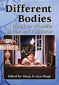 Different Bodies: Essays on Disability in Film and Television (Paperback)