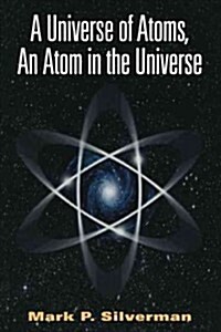 A Universe of Atoms, an Atom in the Universe (Paperback, 2, Softcover Repri)