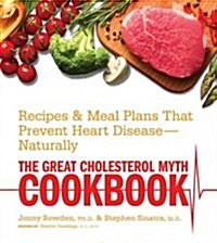 The Great Cholesterol Myth Cookbook: Recipes & Meal Plans That Prevent Heart Disease - Naturally (Paperback)