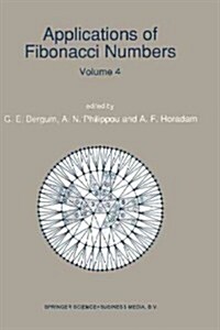 Applications of Fibonacci Numbers: Volume 4 Proceedings of The Fourth International Conference on Fibonacci Numbers and Their Applications, Wake For (Paperback, Softcover Repri)