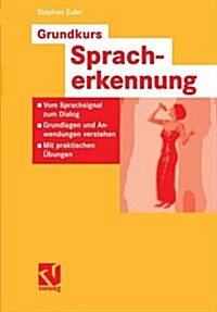 Grundkurs Spracherkennung: Vom Sprachsignal Zum Dialog - Grundlagen Und Anwendungen Verstehen - Mit Praktischen ?ungen (Paperback, 2006)