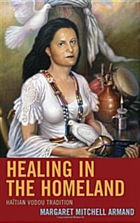 Healing in the Homeland: Haitian Vodou Tradition (Hardcover)