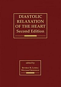 Diastolic Relaxation of the Heart: The Biology of Diastole in Health and Disease (Paperback, 2, Softcover Repri)