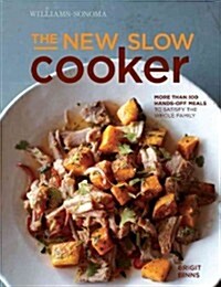 The New Slow Cooker Rev. (Williams-Sonoma): More Than 100 Hands-Off Meals to Satisfy the Whole Family (Hardcover)