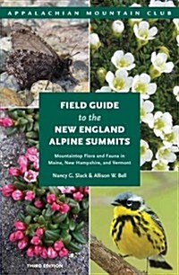 Field Guide to the New England Alpine Summits: Mountaintop Flora and Fauna in Maine, New Hampshire, and Vermont (Paperback, 3)