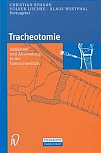 Tracheotomie: Indikation Und Anwendung in Der Intensivmedizin (Paperback, Softcover Repri)