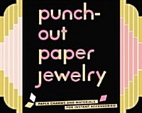 Punch-Out Paper Jewelry: Paper Charms and Materials for Instant Accessories! (Paperback)