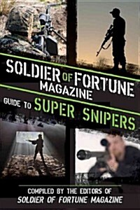 Soldier of Fortune Magazine Guide to Super Snipers (Hardcover)