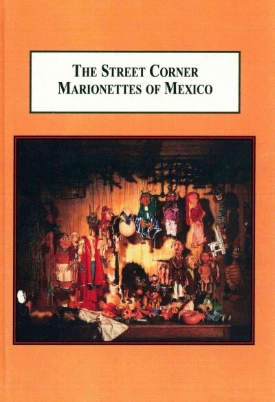 The Street Corner Marionettes of Mexico (Hardcover)