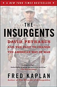 The Insurgents: David Petraeus and the Plot to Change the American Way of War (Paperback)