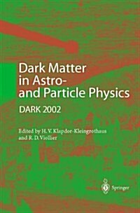 Dark Matter in Astro- And Particle Physics: Proceedings of the International Conference Dark 2002, Cape Town, South Africa, 4-9 February 2002 (Paperback, 2002)