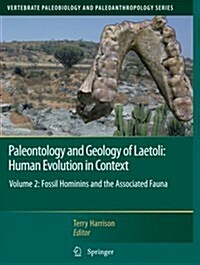 Paleontology and Geology of Laetoli: Human Evolution in Context: Volume 2: Fossil Hominins and the Associated Fauna (Paperback, 2011)