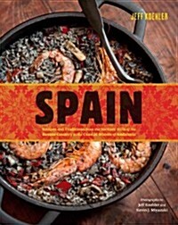 Spain: Recipes and Traditions from the Verdant Hills of the Basque Country to the Coastal Waters of Andalucia (Hardcover)