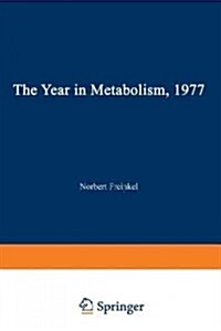 The Year in Metabolism 1977 (Paperback, Softcover Repri)