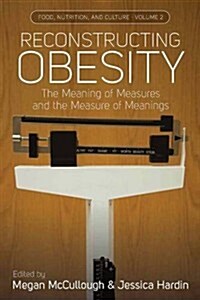 Reconstructing Obesity : The Meaning of Measures and the Measure of Meanings (Hardcover)