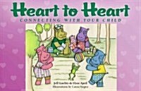 Heart to Heart: Connecting with Your Child (Paperback)