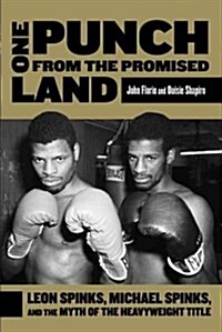 One Punch from the Promised Land: Leon Spinks, Michael Spinks, and the Myth of the Heavyweight Title (Hardcover)