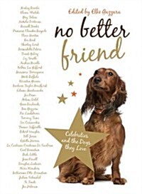 No Better Friend: Celebrities and the Dogs They Love (Hardcover)