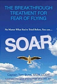 [중고] Soar: The Breakthrough Treatment for Fear of Flying (Paperback)