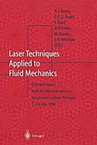 Laser Techniques Applied to Fluid Mechanics: Selected Papers from the 9th International Symposium Lisbon, Portugal, July 13-16, 1998 (Paperback, Softcover Repri)