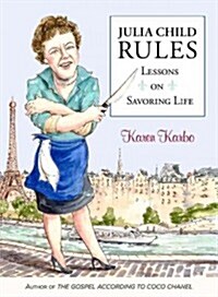 Julia Child Rules: Lessons on Savoring Life (Hardcover)