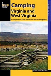 Camping Virginia and West Virginia: A Comprehensive Guide to Public Tent and RV Campgrounds (Paperback)
